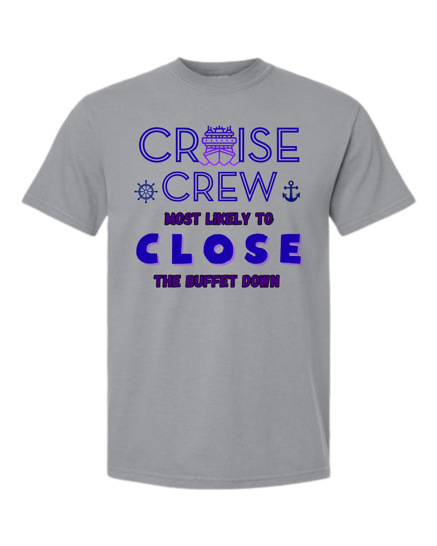 Cruise Crew Most Likely to Close the Buffet Down - Comfort Colors - Heavyweight Unisex Tee - Neutral Colors