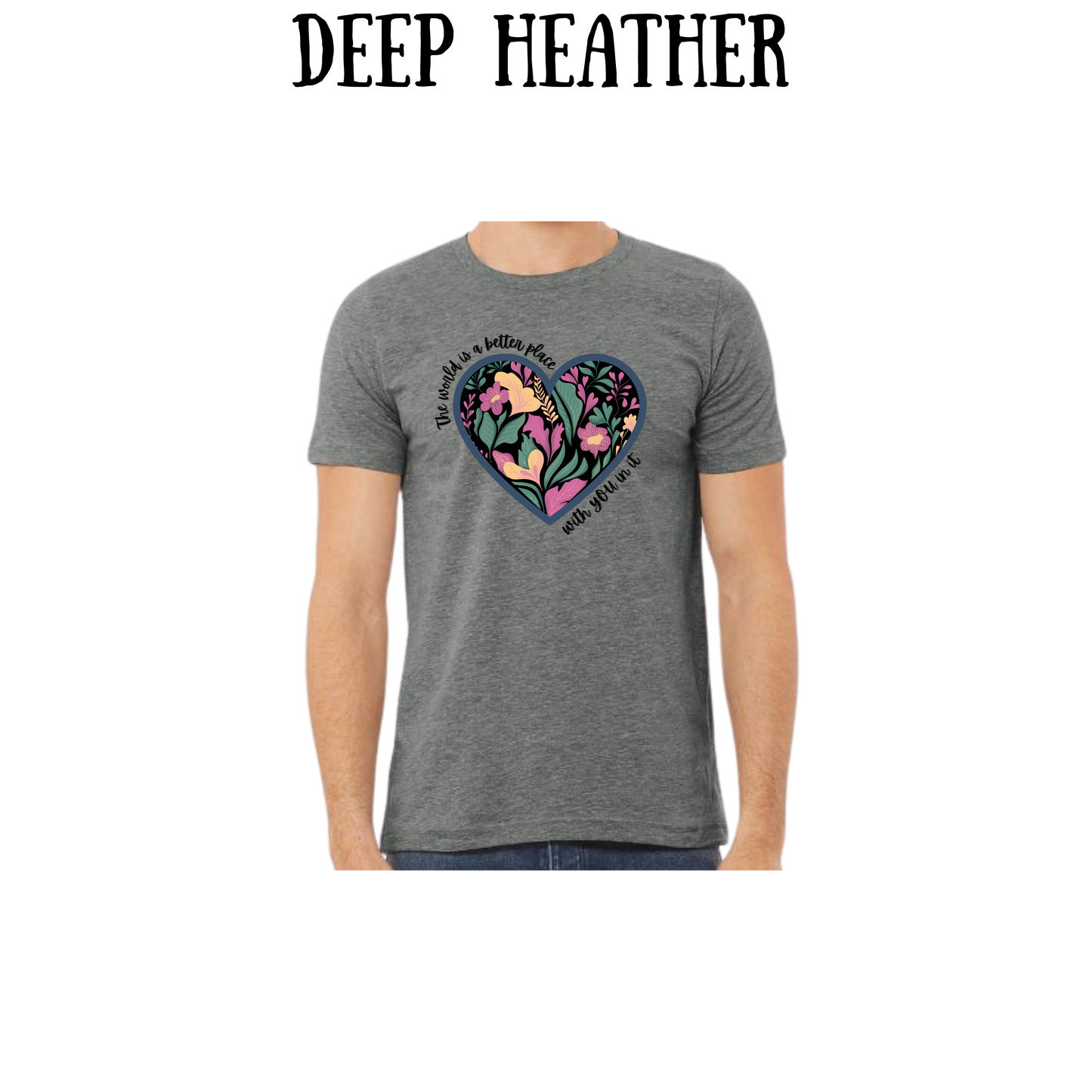 The World is a Better Place With YOU in it - Unisex Tee - Pinks, Purples, Neutrals