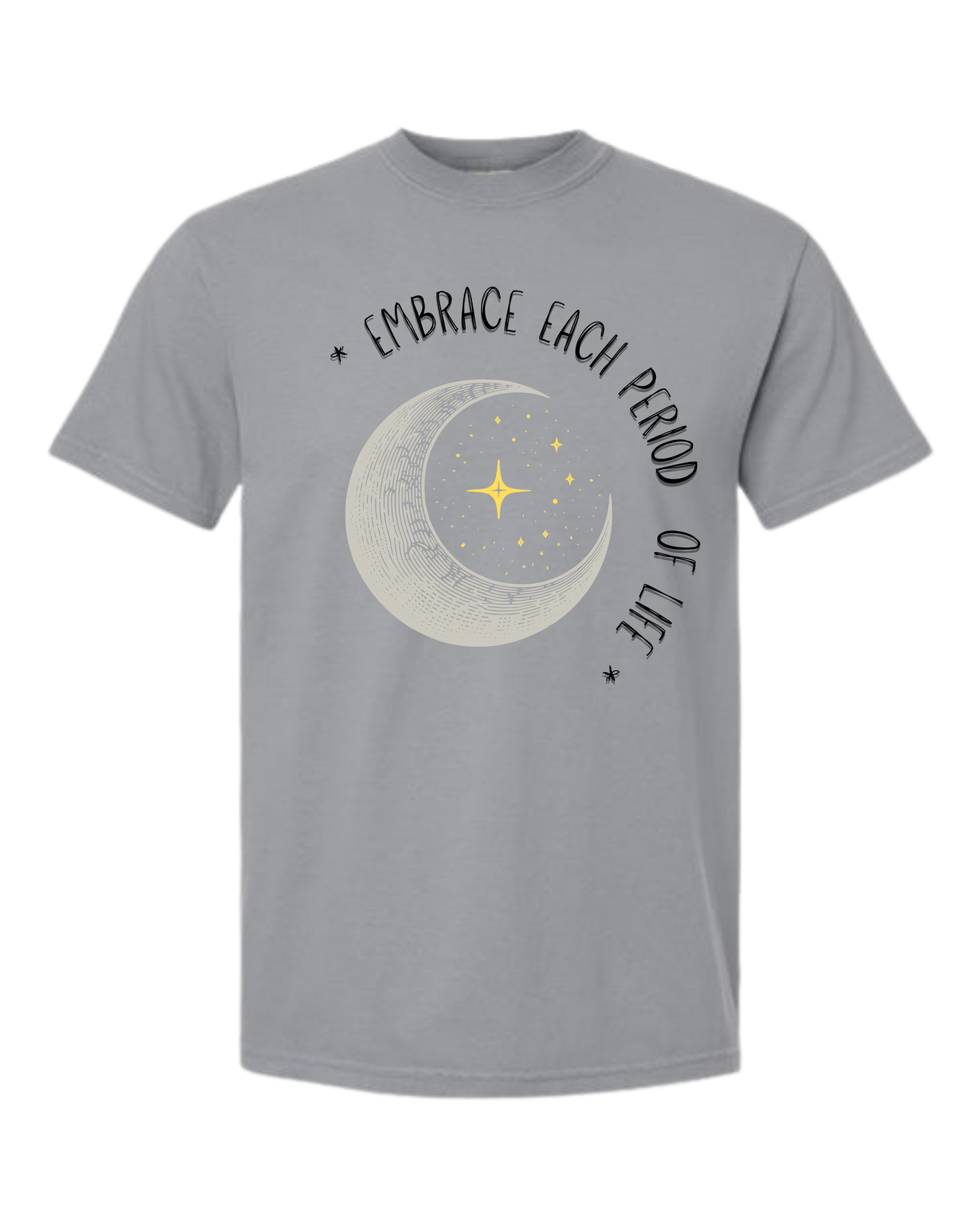 Embrace Each Period of Life - Comfort Colors - Heavyweight Unisex Tee - Neutral Colors