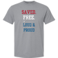 Saved. Free. Loud & Proud - Comfort Colors - Heavyweight Unisex Tee - Neutral Colors