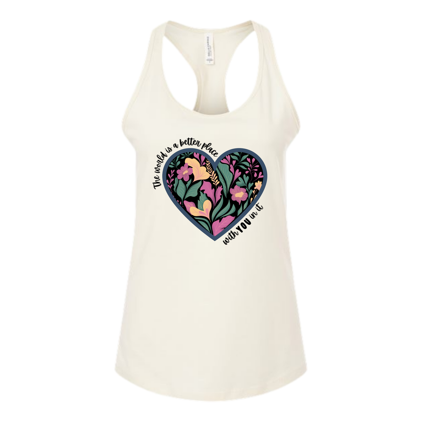 The World Is A Better Place With YOU In It - Bella+Canvas - Women's Jersey Racerback Tank