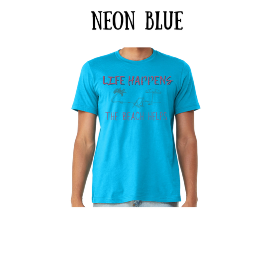 VP - Life Happens the Beach Helps - Unisex Tee