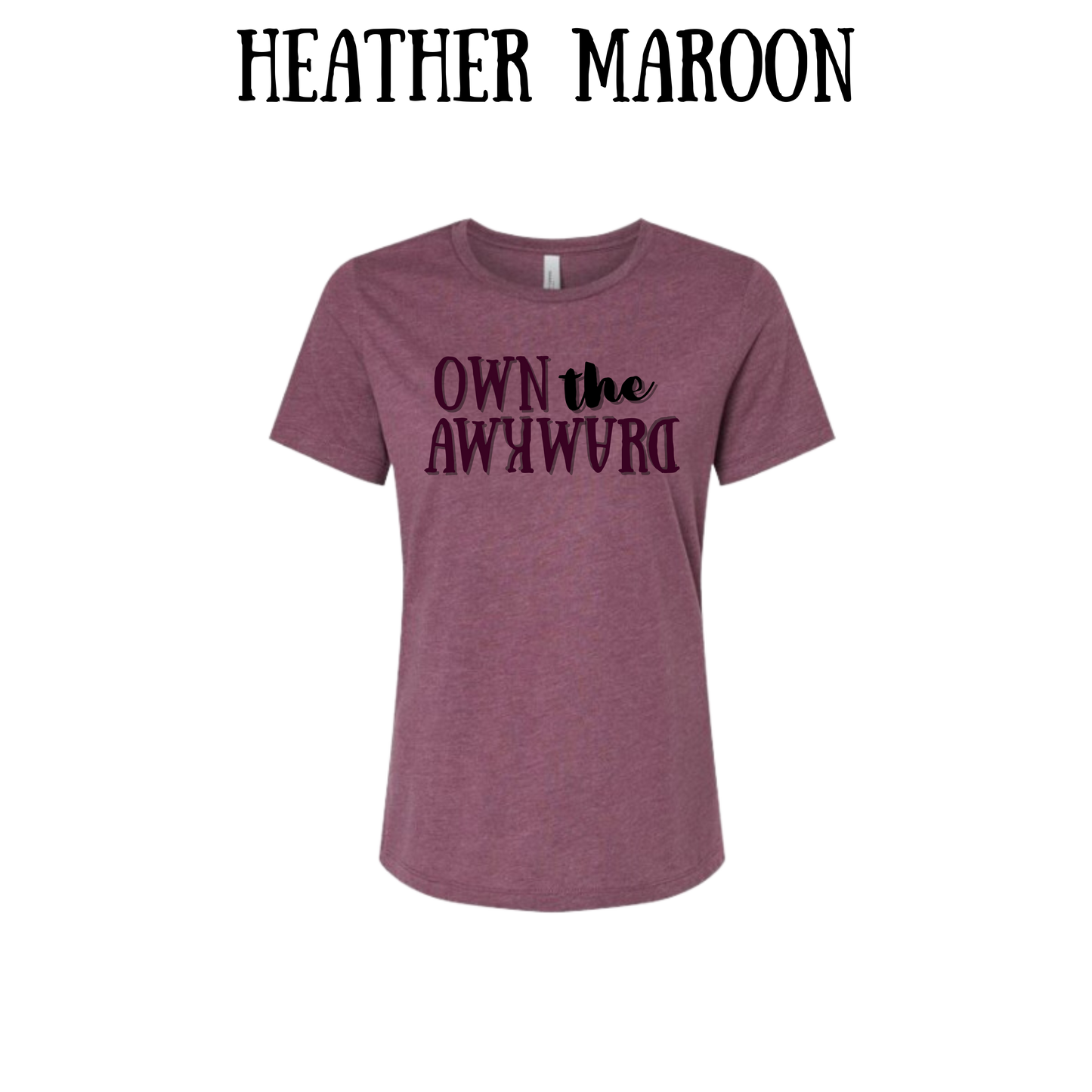 own the awkward - women's relaxed fit tee - assorted colors