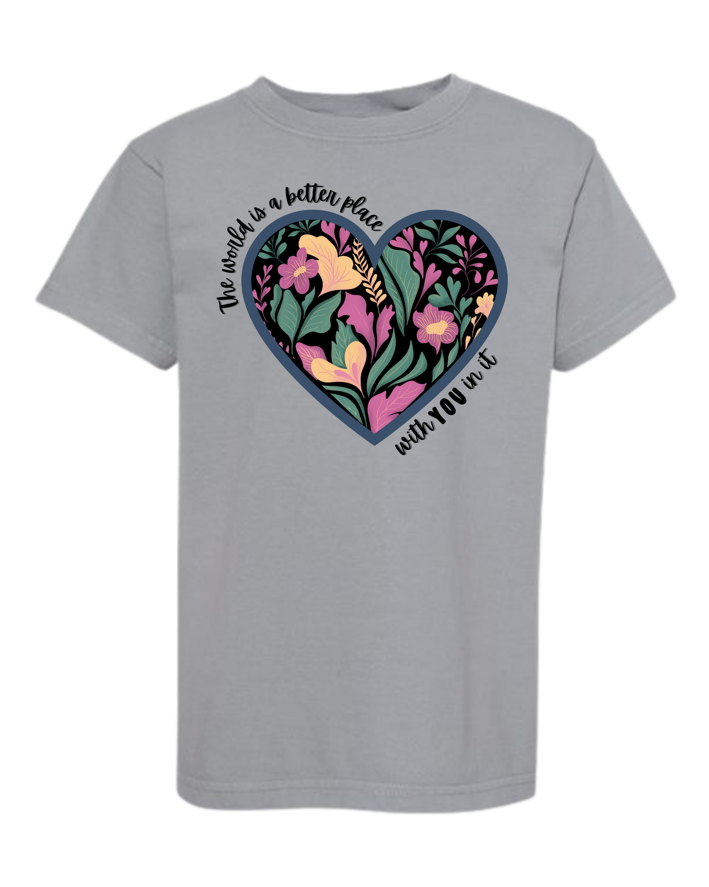 The World Is A Better Place With YOU In It - Comfort Colors - Heavyweight Youth Tee - Neutral Colors & Blues
