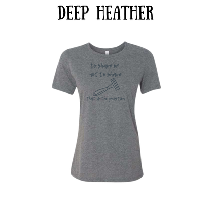 to shave or not to shave - women's relaxed fit tee - neutrals