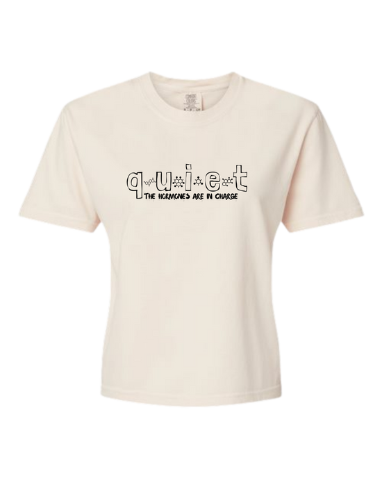 Quiet The Hormones Are In Charge - Comfort Colors - Boxy T - Assorted Colors
