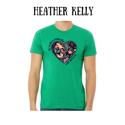 The World is a Better Place With YOU in it - Unisex Tee - Greens