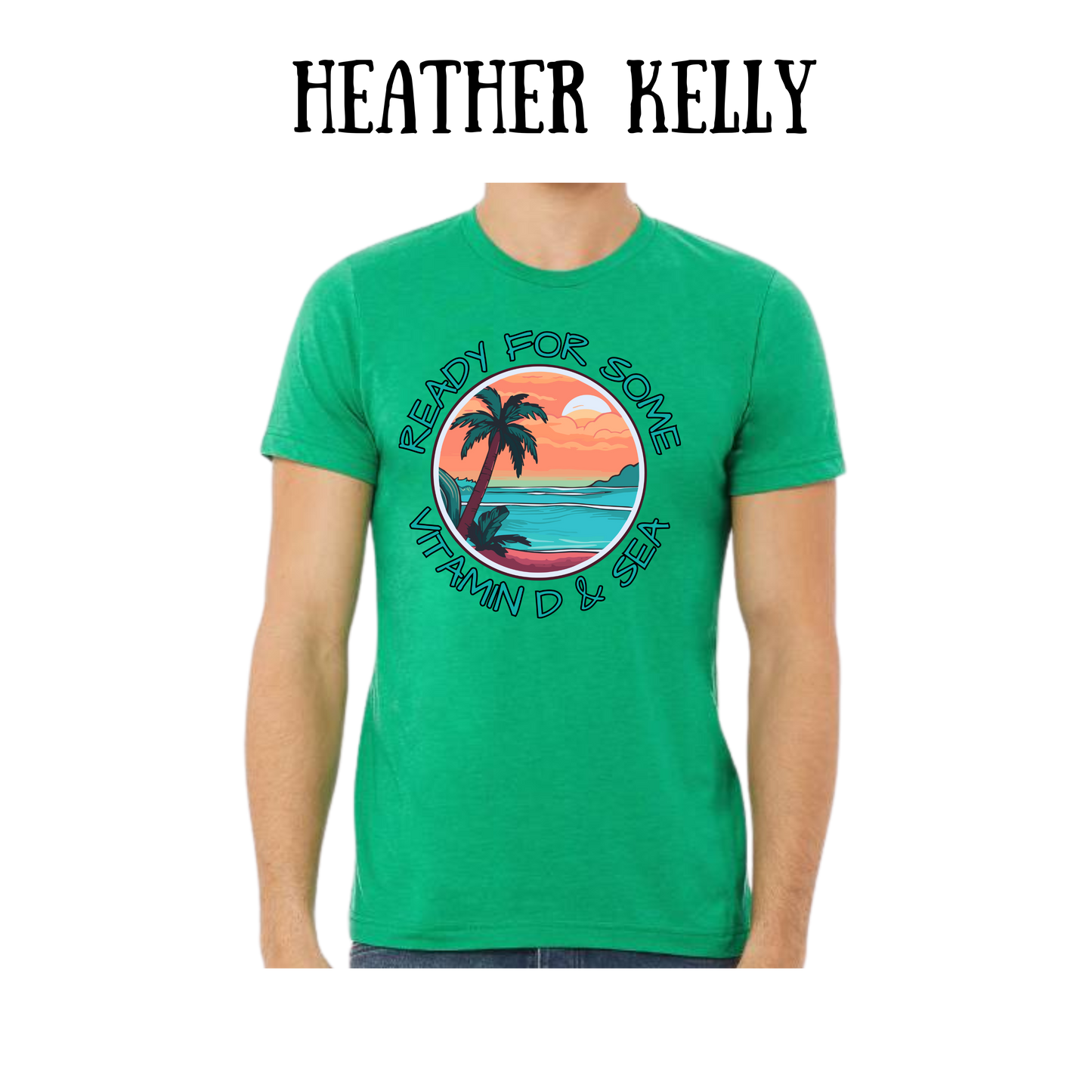 VP - Ready For Some Vitamin D & Sea - Unisex Tee - Greens