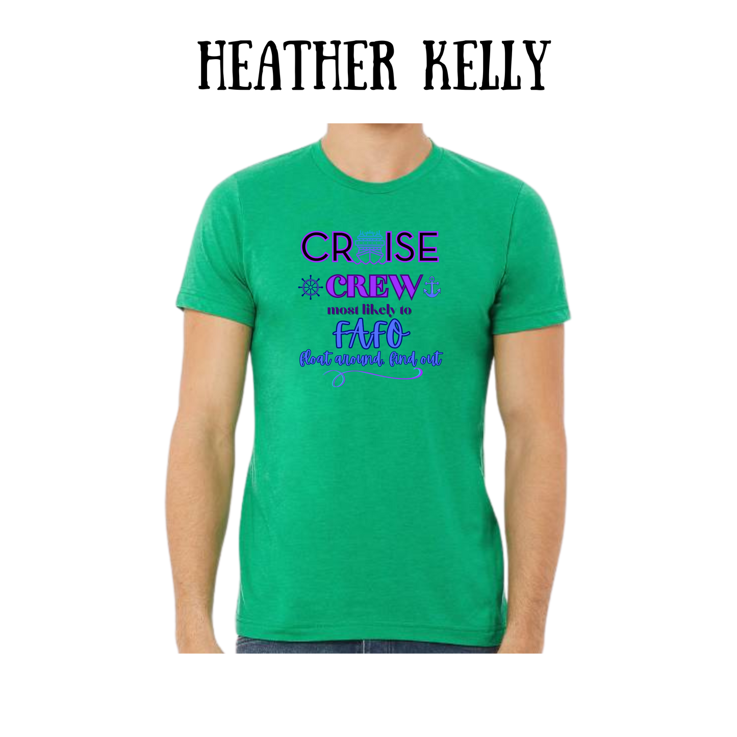 VP - Cruise Crew FAFO - Unisex Tee - Greens