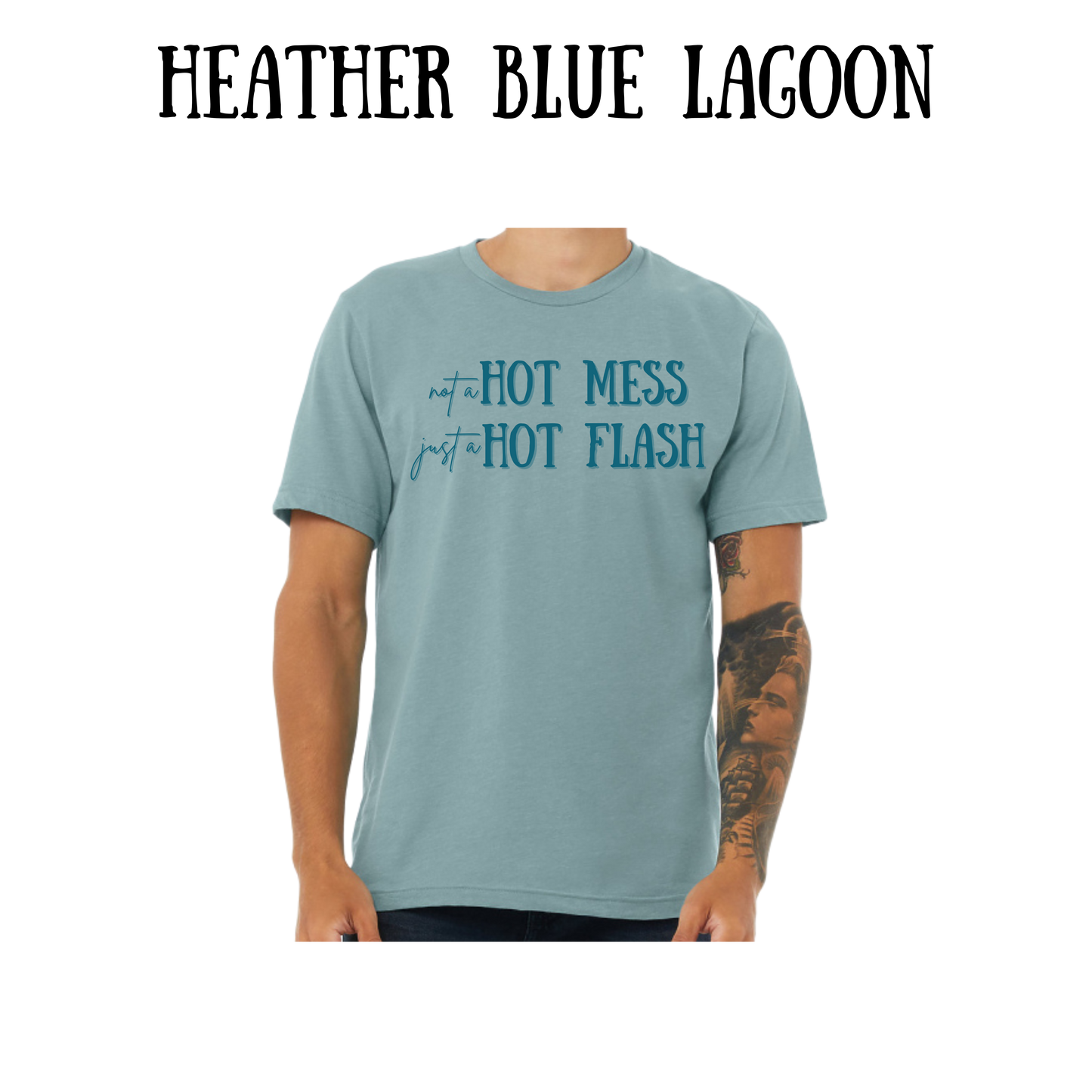 not a hot mess just a hot flash - unisex tee - blues