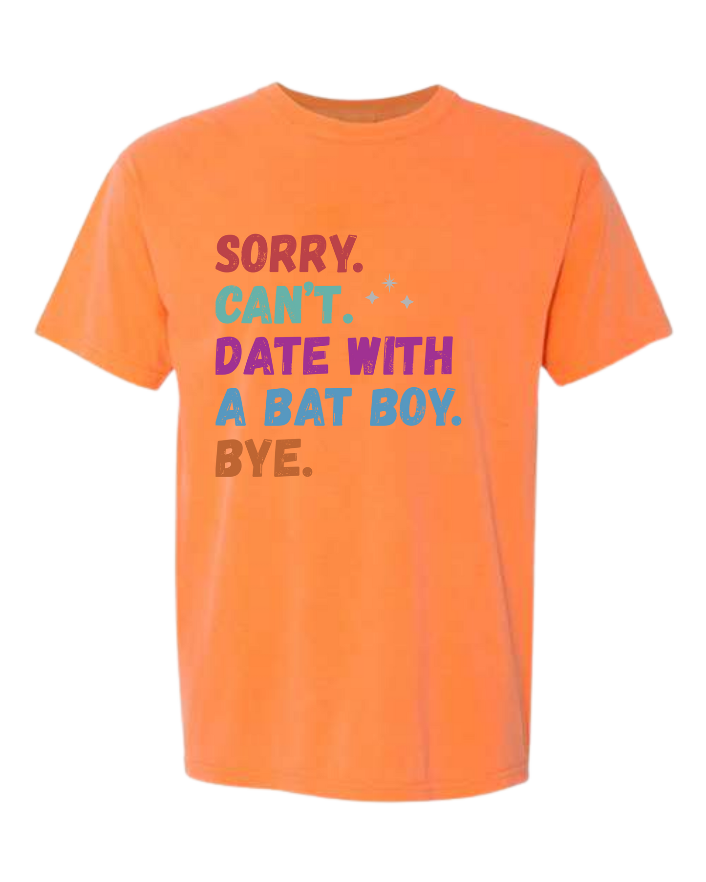 Sorry. Can't. Date With A Bat Boy. Bye. - Comfort Colors - Heavyweight Unisex Tee - Yellows, Oranges, Reds