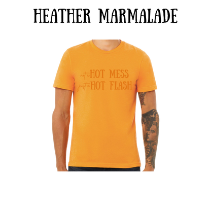 not a hot mess just a hot flash - unisex tee - yellows, oranges, reds