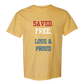Saved. Free. Loud & Proud - Comfort Colors - Heavyweight Unisex Tee - Yellows, Oranges, Reds