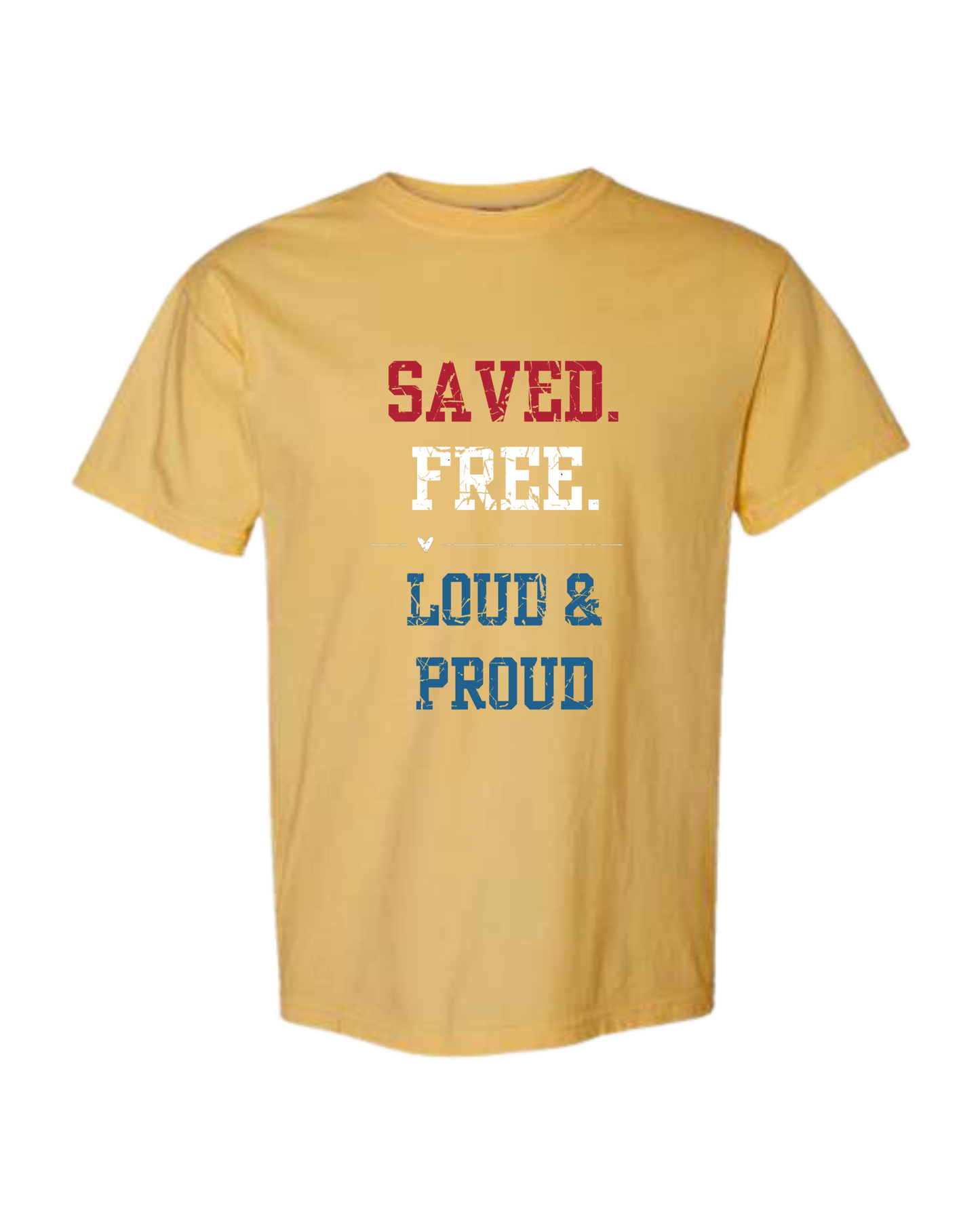 Saved. Free. Loud & Proud - Comfort Colors - Heavyweight Unisex Tee - Yellows, Oranges, Reds