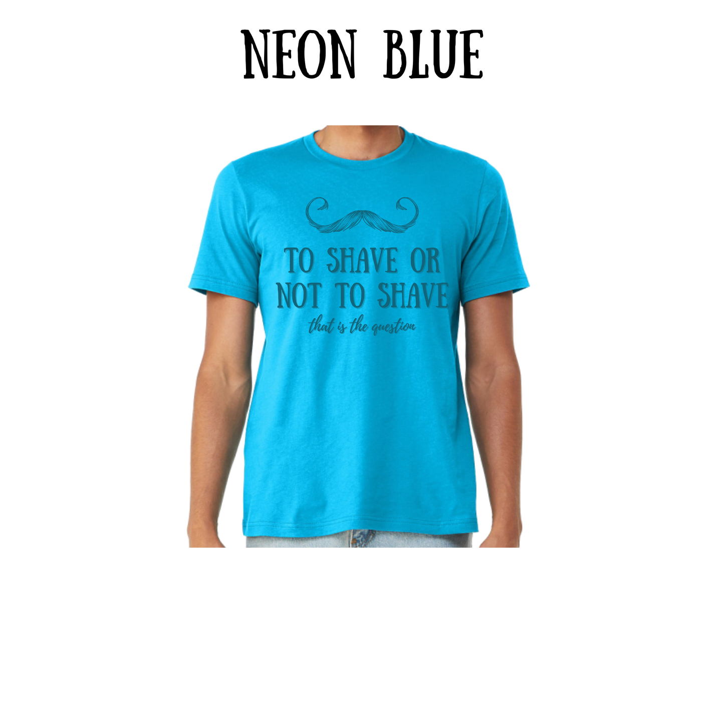 to shave or not to shave - unisex tee - blues