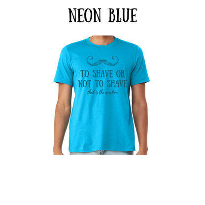 to shave or not to shave - unisex tee - blues