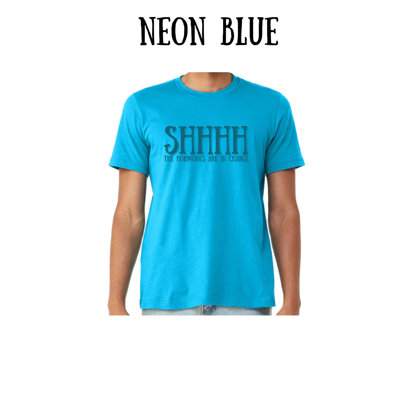 shhhh the hormones are in charge - unisex tee - blues