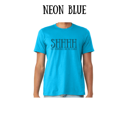 shhhh the hormones are in charge - unisex tee - blues