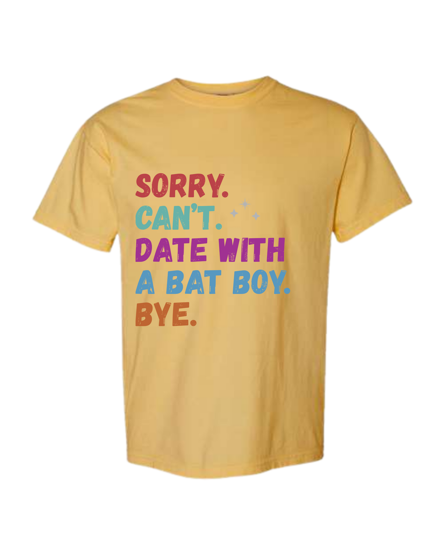 Sorry. Can't. Date With A Bat Boy. Bye. - Comfort Colors - Heavyweight Unisex Tee - Yellows, Oranges, Reds