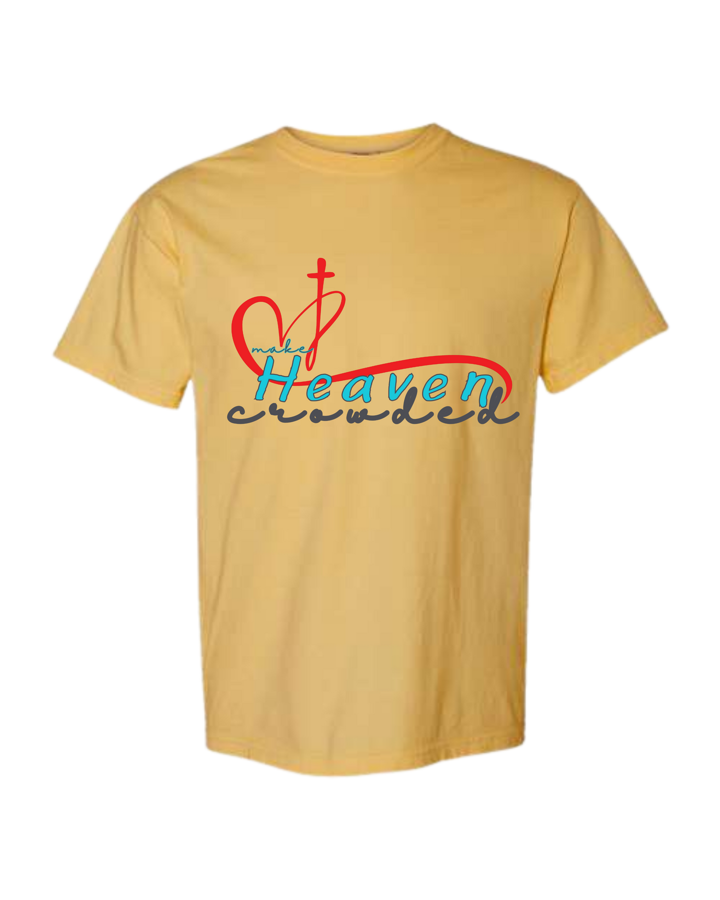 Make Heaven Crowded - Comfort Colors - Heavyweight Unisex Tee - Yellows, Oranges, Reds