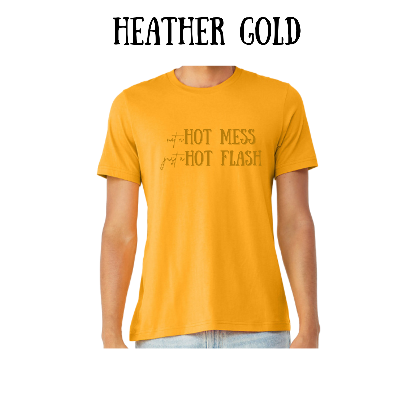 not a hot mess just a hot flash - unisex tee - yellows, oranges, reds