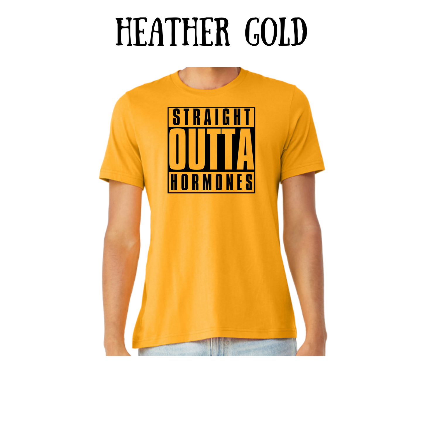 straight outta hormones - unisex tee - yellows, oranges, reds