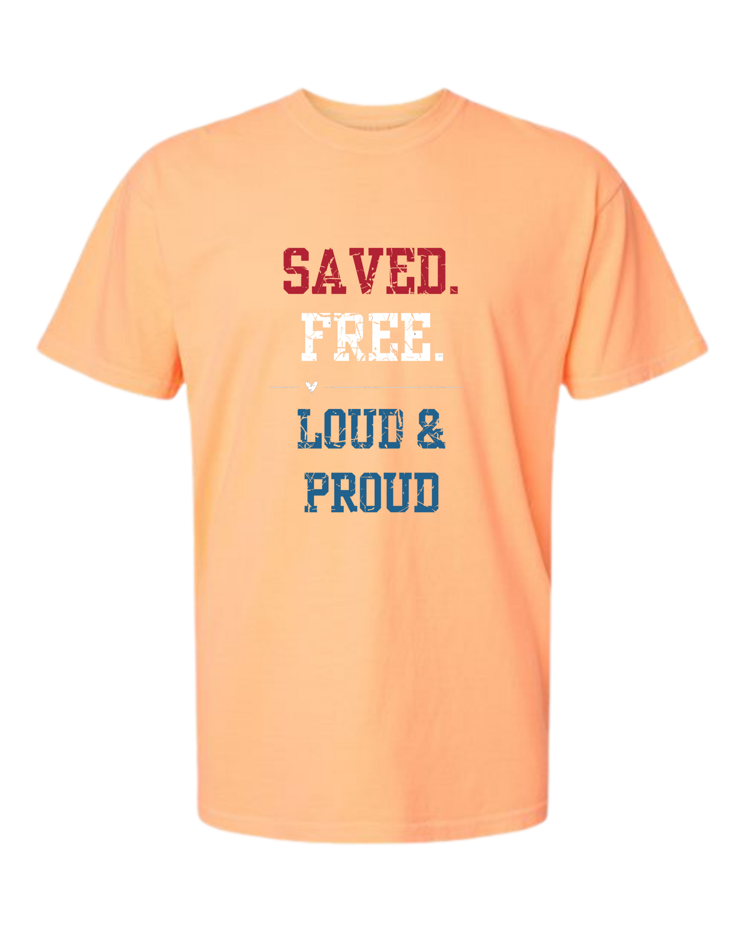 Saved. Free. Loud & Proud - Comfort Colors - Heavyweight Unisex Tee - Yellows, Oranges, Reds