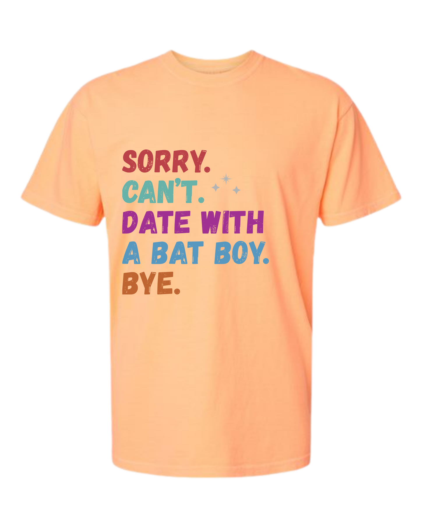 Sorry. Can't. Date With A Bat Boy. Bye. - Comfort Colors - Heavyweight Unisex Tee - Yellows, Oranges, Reds