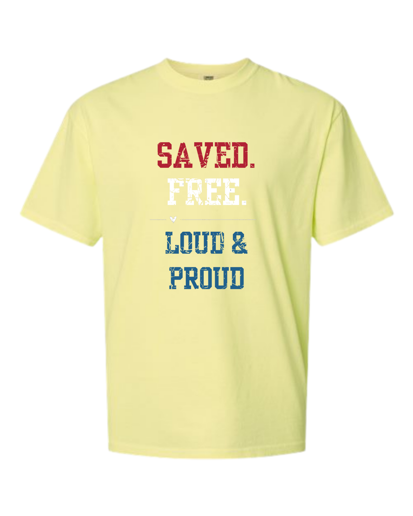 Saved. Free. Loud & Proud - Comfort Colors - Heavyweight Unisex Tee - Yellows, Oranges, Reds