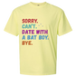 Sorry. Can't. Date With A Bat Boy. Bye. - Comfort Colors - Heavyweight Unisex Tee - Yellows, Oranges, Reds
