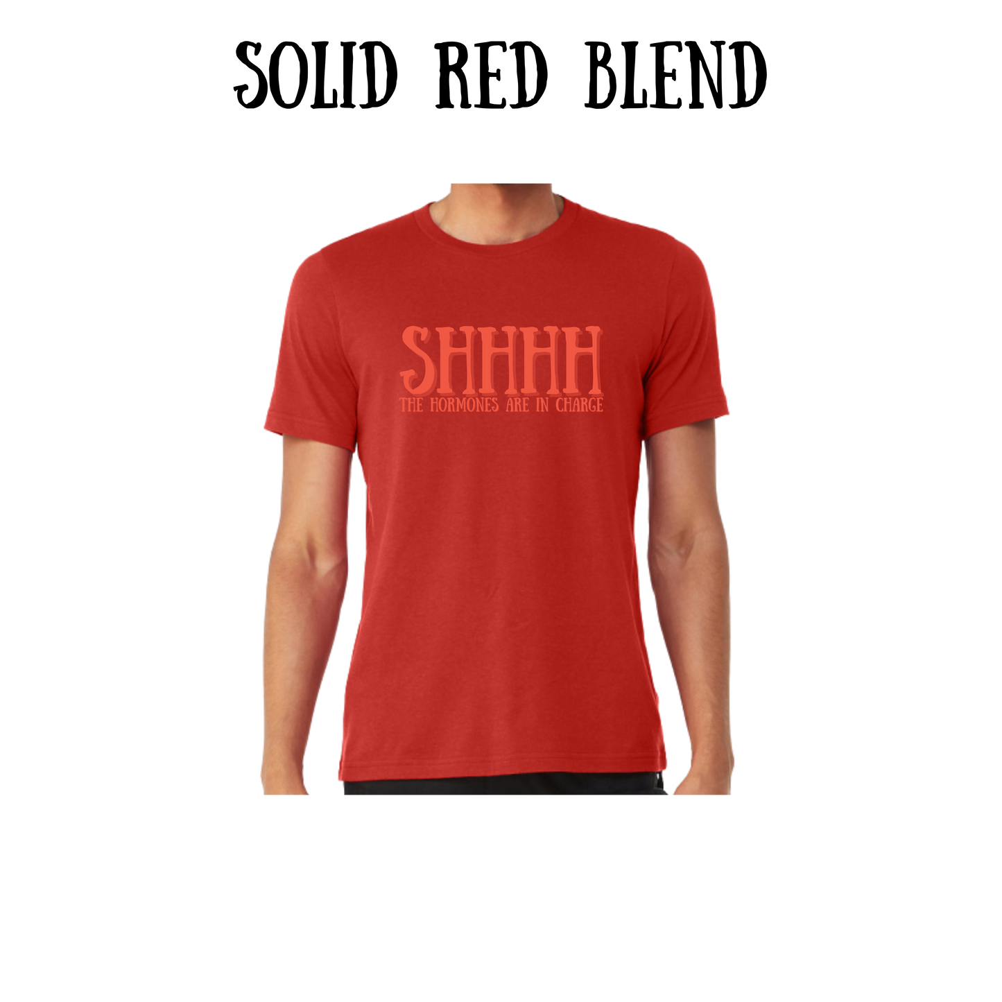 shhhh the hormones are in charge - unisex tee - yellows, oranges, reds