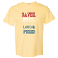 Saved. Free. Loud & Proud - Comfort Colors - Heavyweight Unisex Tee - Yellows, Oranges, Reds