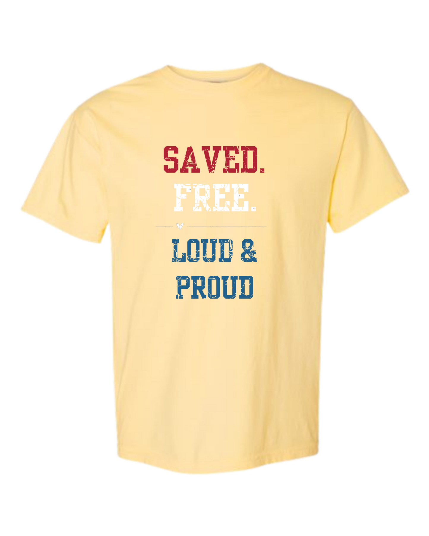 Saved. Free. Loud & Proud - Comfort Colors - Heavyweight Unisex Tee - Yellows, Oranges, Reds