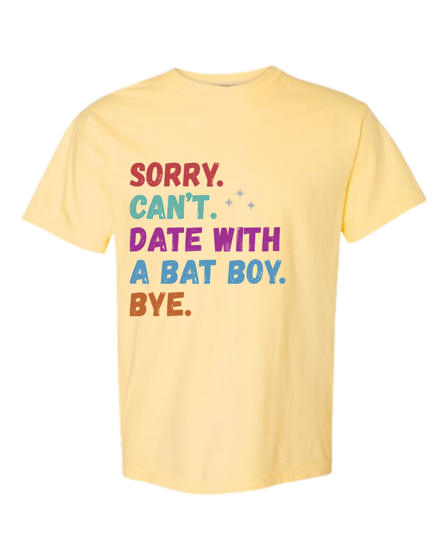 Sorry. Can't. Date With A Bat Boy. Bye. - Comfort Colors - Heavyweight Unisex Tee - Yellows, Oranges, Reds