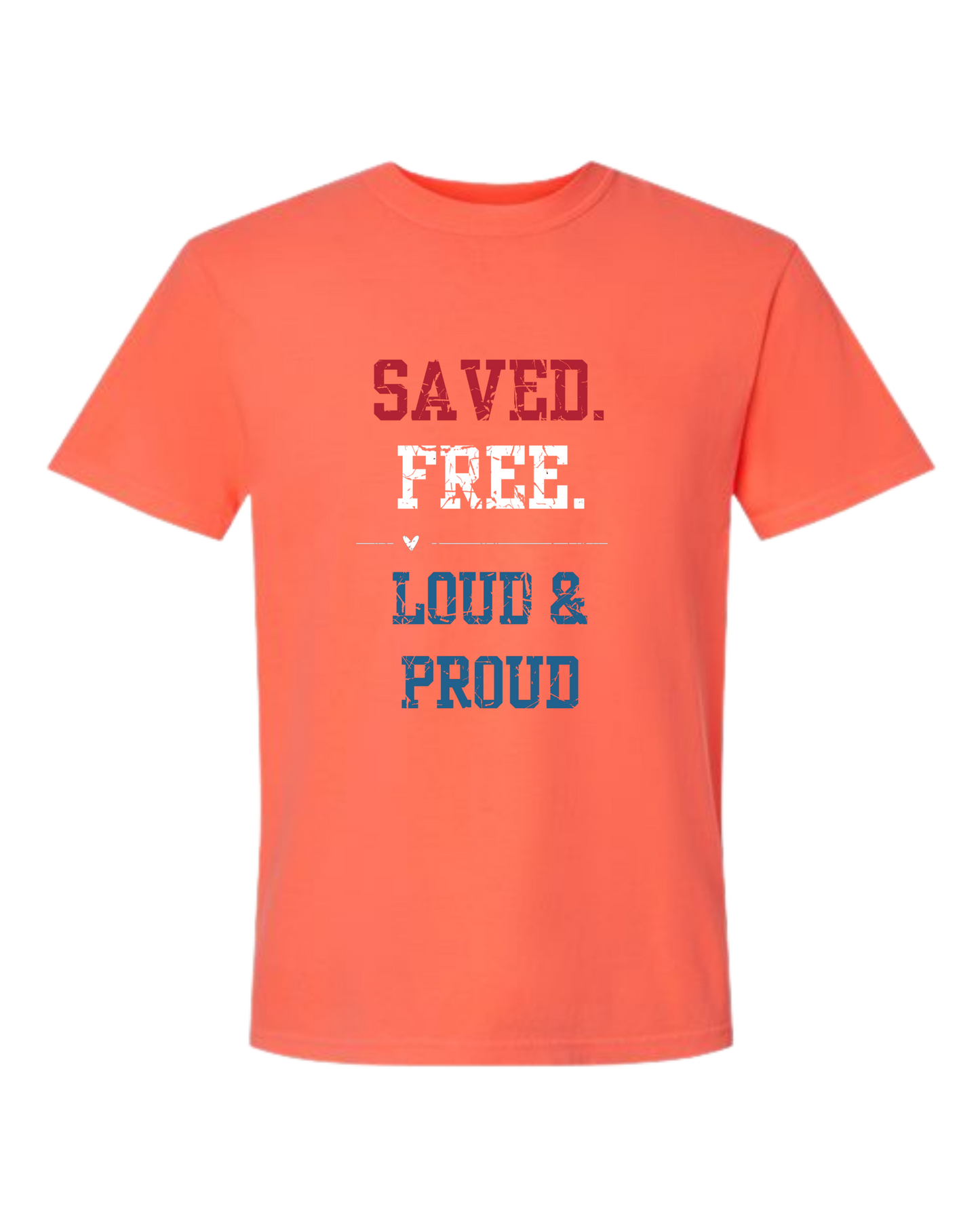 Saved. Free. Loud & Proud - Comfort Colors - Heavyweight Unisex Tee - Yellows, Oranges, Reds