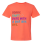 Sorry. Can't. Date With A Bat Boy. Bye. - Comfort Colors - Heavyweight Unisex Tee - Yellows, Oranges, Reds