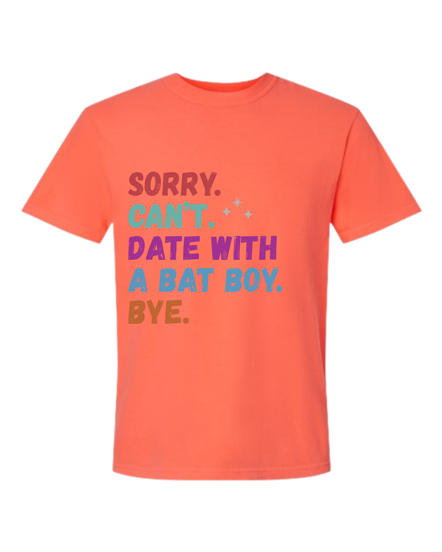 Sorry. Can't. Date With A Bat Boy. Bye. - Comfort Colors - Heavyweight Unisex Tee - Yellows, Oranges, Reds