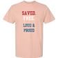 Saved. Free. Loud & Proud - Comfort Colors - Heavyweight Unisex Tee - Yellows, Oranges, Reds