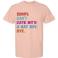 Sorry. Can't. Date With A Bat Boy. Bye. - Comfort Colors - Heavyweight Unisex Tee - Yellows, Oranges, Reds