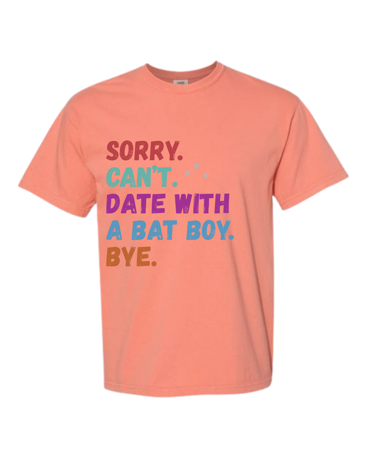 Sorry. Can't. Date With A Bat Boy. Bye. - Comfort Colors - Heavyweight Unisex Tee - Yellows, Oranges, Reds