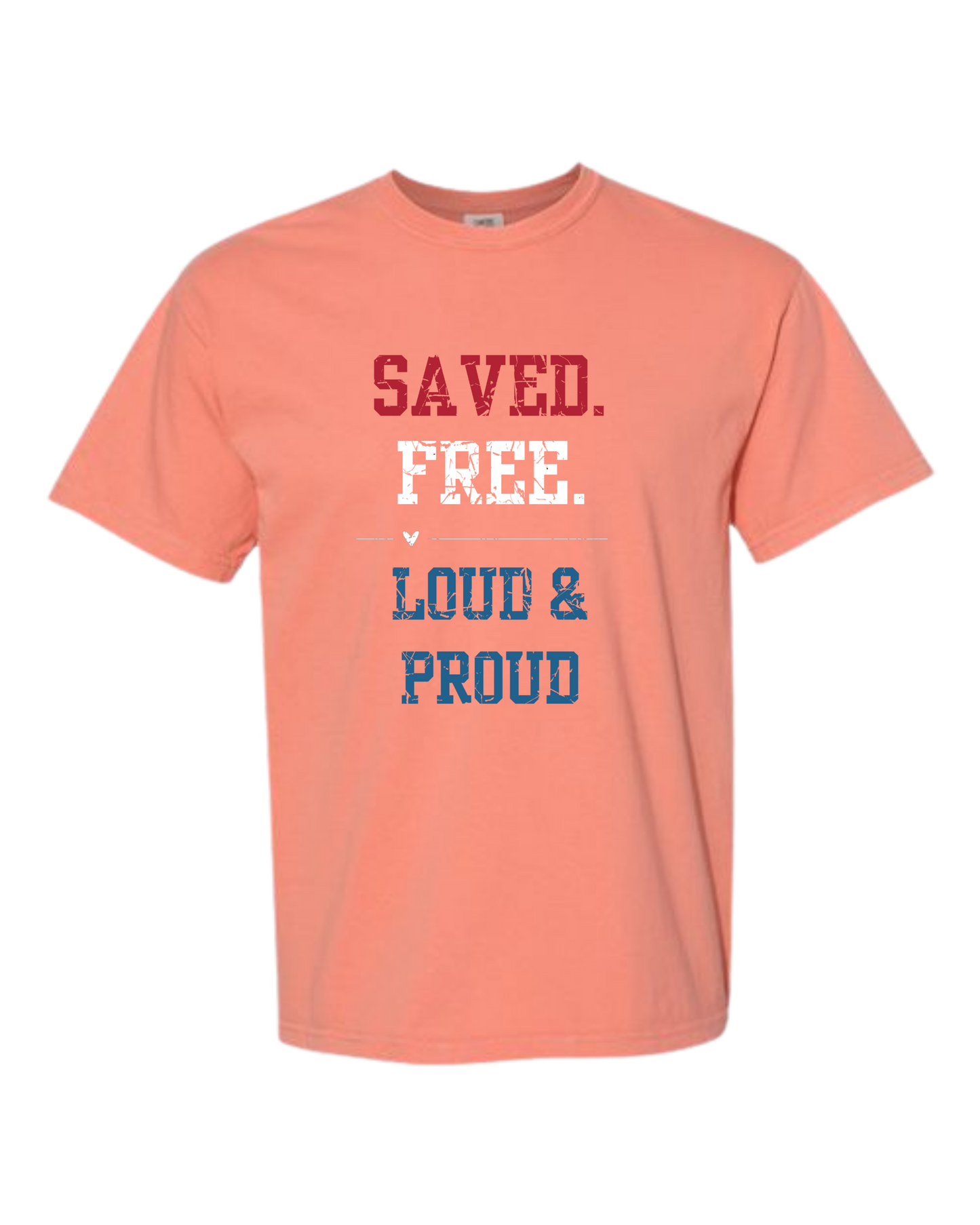 Saved. Free. Loud & Proud - Comfort Colors - Heavyweight Unisex Tee - Yellows, Oranges, Reds
