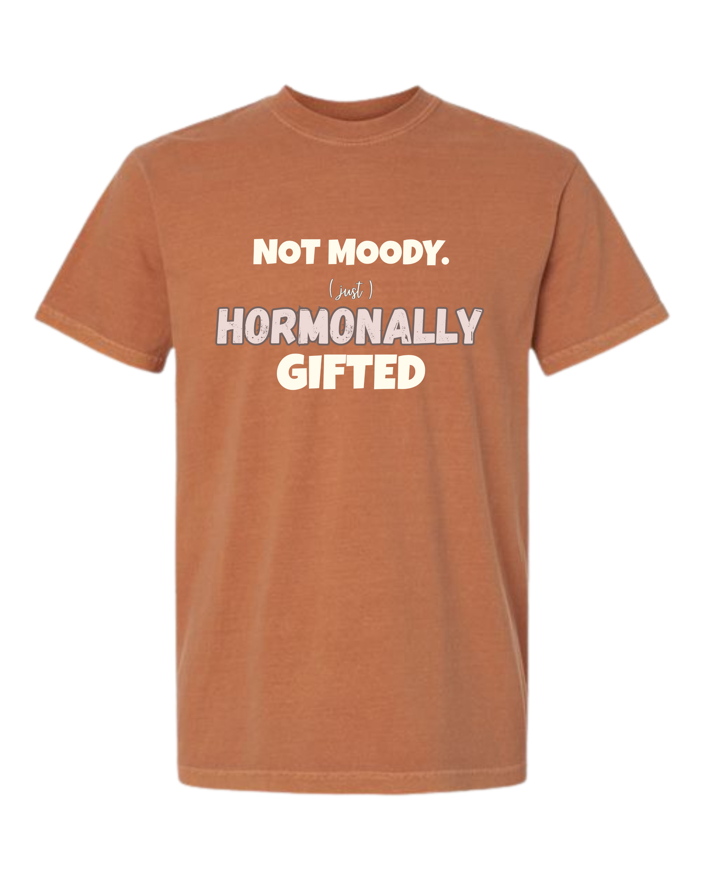 Not Moody. (just) Hormonally Gifted - Comfort Colors - Heavyweight Unisex Tee - Yellows, Oranges, Reds