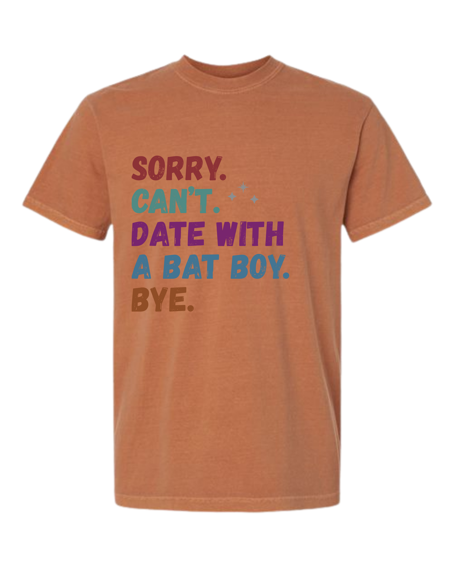 Sorry. Can't. Date With A Bat Boy. Bye. - Comfort Colors - Heavyweight Unisex Tee - Yellows, Oranges, Reds