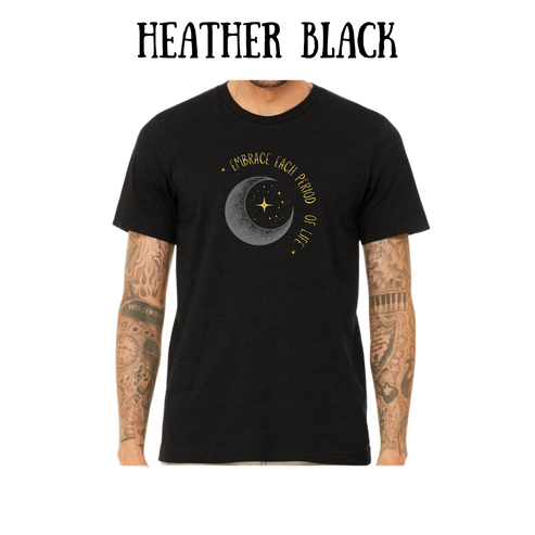 Embrace Each Period of Life - Unisex Tee