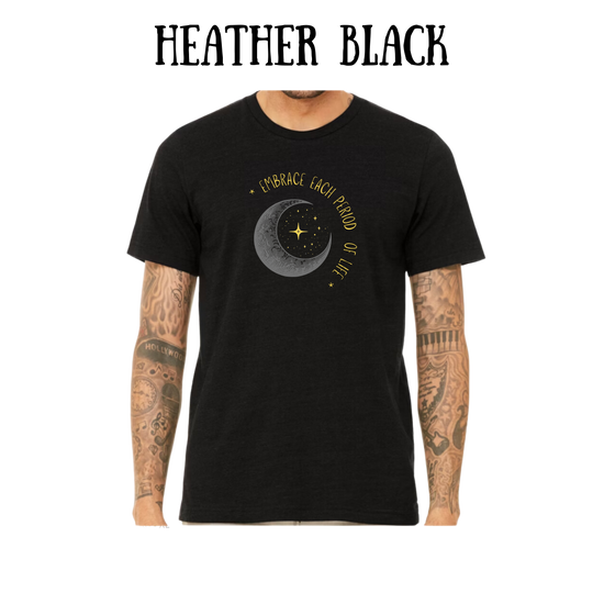 Embrace Each Period of Life - Unisex Tee