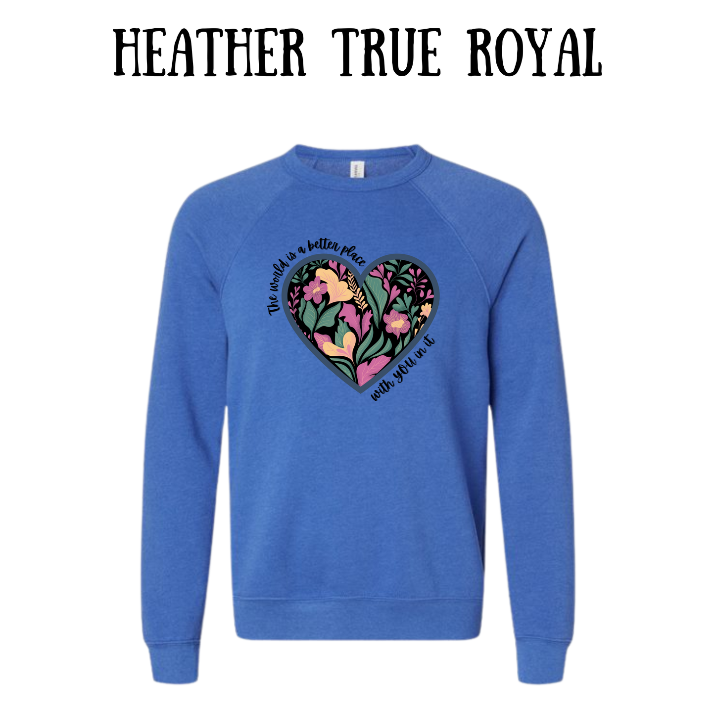 The World is a Better Place With YOU in it - Sponge Fleece Raglan Sweatshirt - Blues, Purples