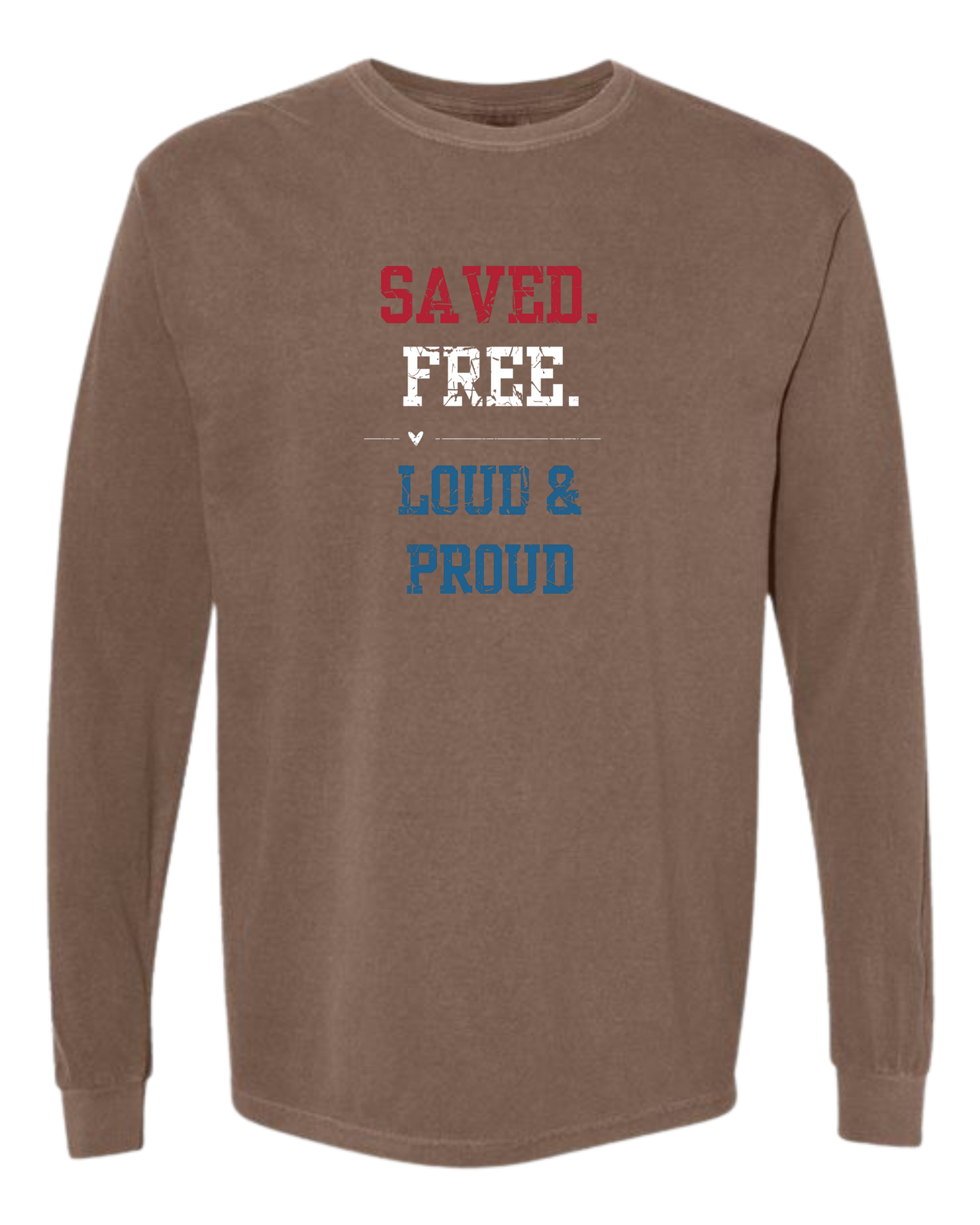 Saved. Free. Loud & Proud - Comfort Colors - Heavyweight Long Sleeve Tee - Neutral Colors