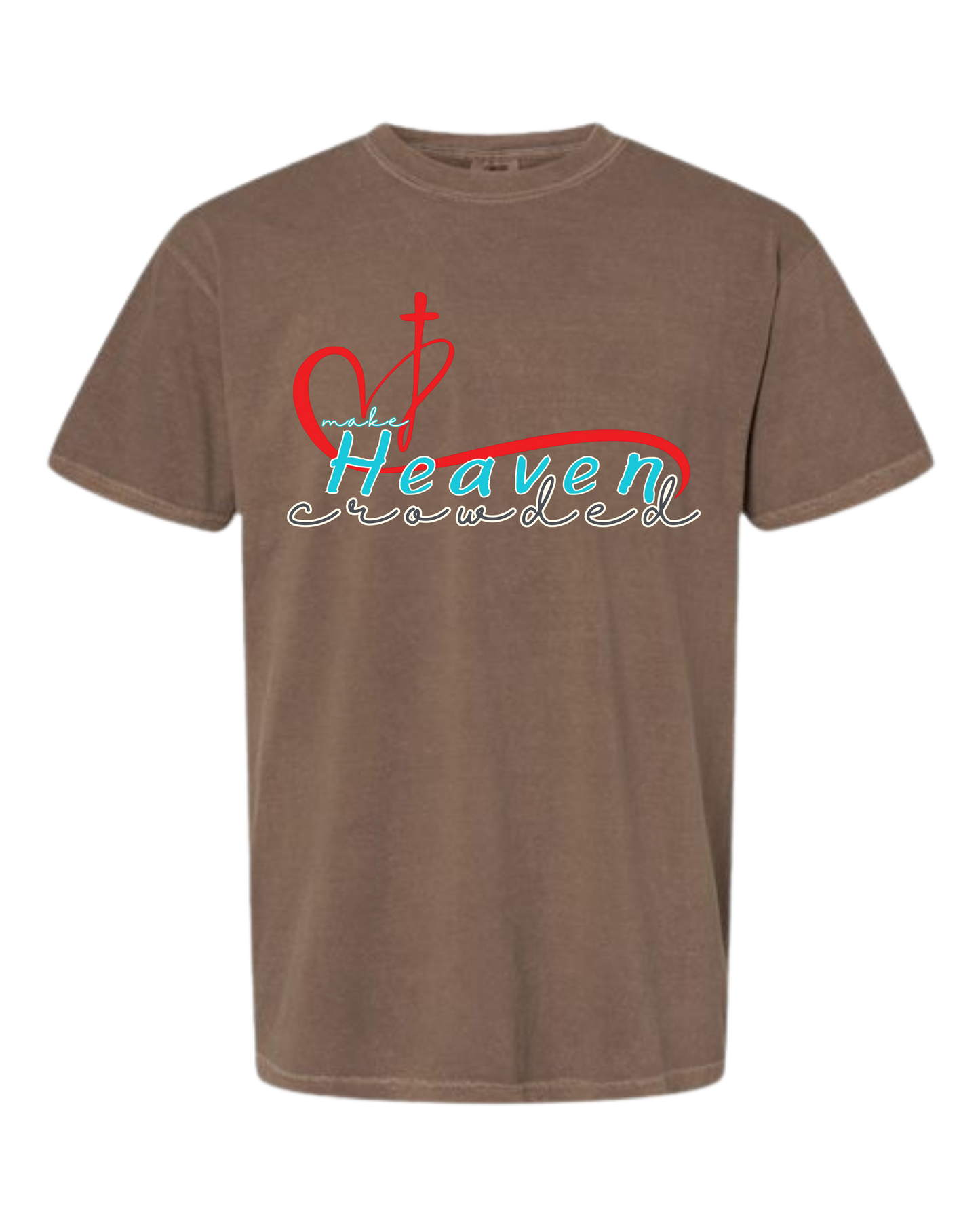 Make Heaven Crowded - Comfort Colors - Heavyweight Unisex Tee - Neutral Colors