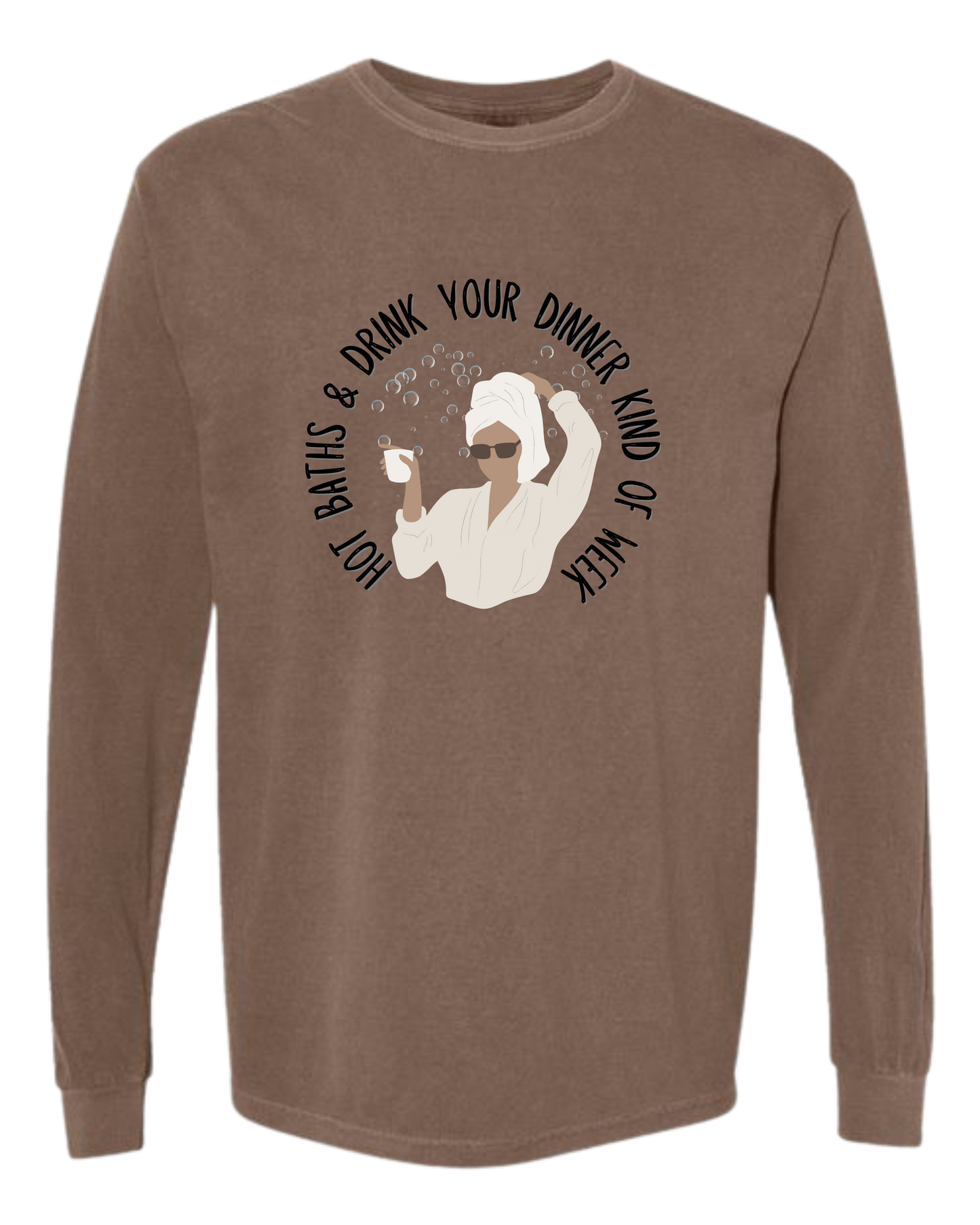 Hot Baths and Drink Your Dinner Kind of Week - Comfort Colors - Heavyweight Long Sleeve Tee - Neutral Colors