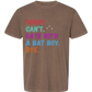 Sorry. Can't. Date With A Bat Boy. Bye. - Comfort Colors - Heavyweight Unisex Tee - Neutral Colors